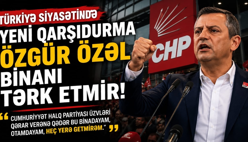 Türkiyə siyasətində yeni qarşıdurma – Özgür Özəl binanı tərk etmir