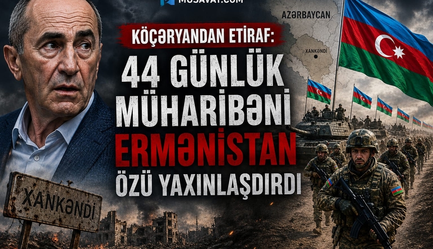 Köçəryandan etiraf: 44 günlük müharibəni Ermənistan özü yaxınlaşdırdı