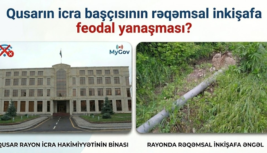 Qusarın icra başçısı rayonun rəqəmsal inkişafına əngəl yaradır–MyGov-a qarşı feodal yanaşma?