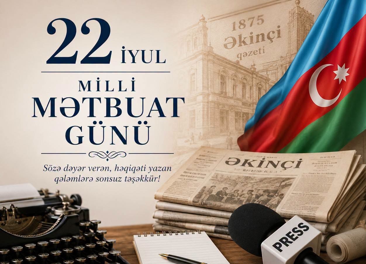 22 İYUL - MİLLİ MƏTBUAT GÜNÜ - Jalə Familqızı yazır