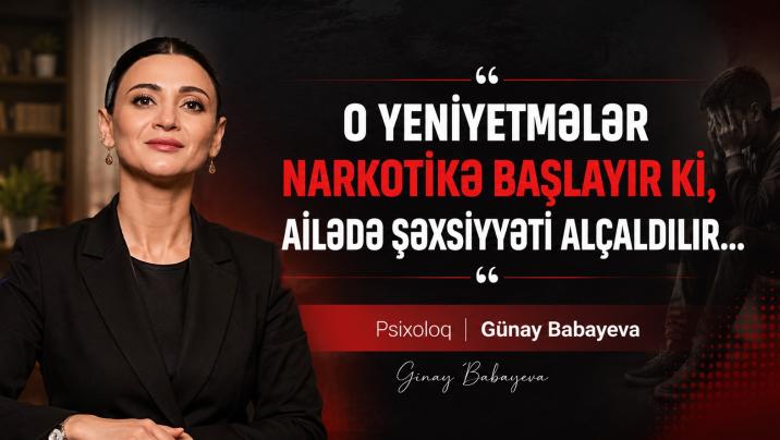 “Ailədə şəxsiyyəti alçaldılan yeniyetmələr narkotikə başlayır” – HƏKİM-PSİXOLOQ