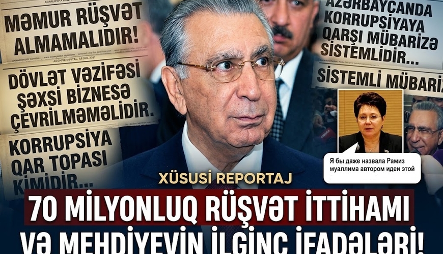 70 milyonluq rüşvət ittihamı və Ramiz Mehdiyevin İLGİNC İFADƏLƏRİ
